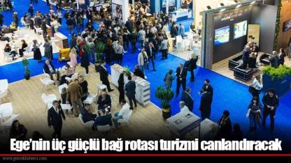 Ege’nin üç güçlü bağ rotası turizmi canlandıracak