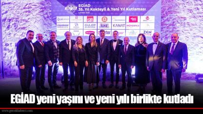 EGİAD yeni yaşını ve yeni yılı birlikte kutladı