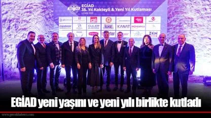 EGİAD yeni yaşını ve yeni yılı birlikte kutladı