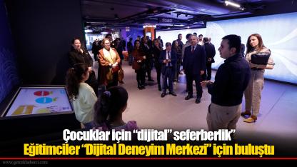 Eğitimciler “Dijital Deneyim Merkezi” için buluştu