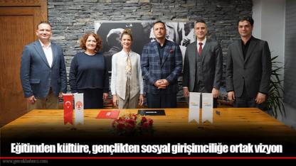 Eğitimden kültüre, gençlikten sosyal girişimciliğe ortak vizyon
