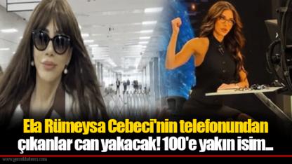 Ela Rümeysa Cebeci'nin telefonundan çıkanlar can yakacak! 100'e yakın isim...