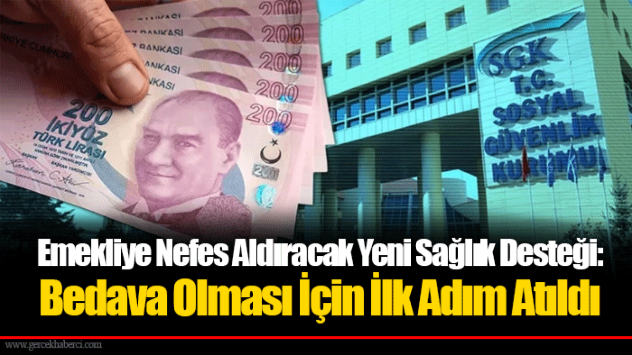 Emekliye Nefes Aldıracak Yeni Sağlık Desteği: Bedava Olması İçin İlk Adım Atıldı