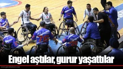 Engel aştılar, gurur yaşattılar