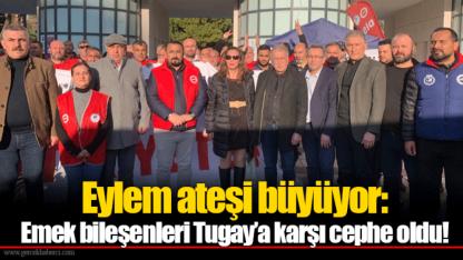 Eylem ateşi büyüyor: Emek bileşenleri Tugay’a karşı cephe oldu!