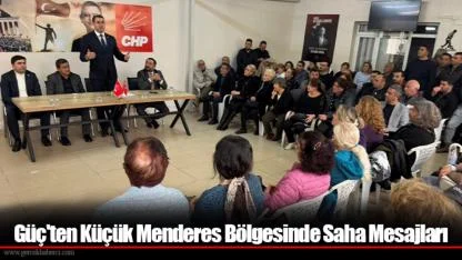 Güç'ten Küçük Menderes Bölgesinde Saha Mesajları