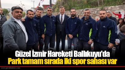 Güzel İzmir Hareketi Ballıkuyu'da...  Park tamam sırada iki spor sahası var