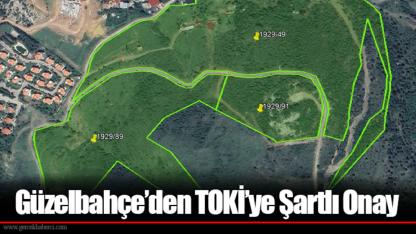 Güzelbahçe’den TOKİ’ye Şartlı Onay