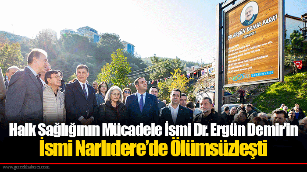 Halk Sağlığının Mücadele İsmi Dr. Ergün Demir’in İsmi Narlıdere’de Ölümsüzleşti