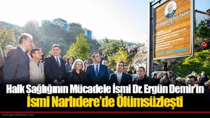 Halk Sağlığının Mücadele İsmi Dr. Ergün Demir’in İsmi Narlıdere’de Ölümsüzleşti