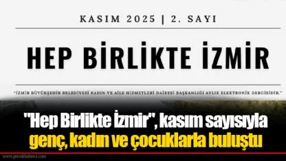 "Hep Birlikte İzmir", kasım sayısıyla genç, kadın ve çocuklarla buluştu