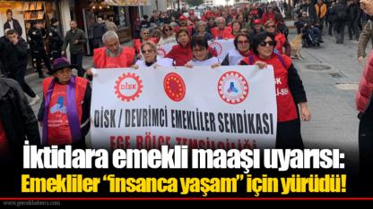 İktidara emekli maaşı uyarısı: Emekliler “insanca yaşam” için yürüdü!