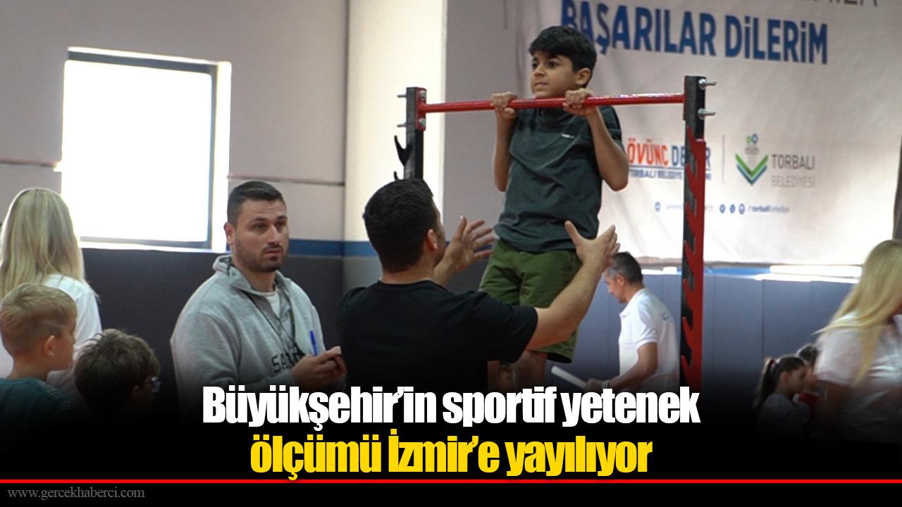 İlk durak Torbalı...Büyükşehir’in sportif yetenek ölçümü İzmir’e yayılıyor