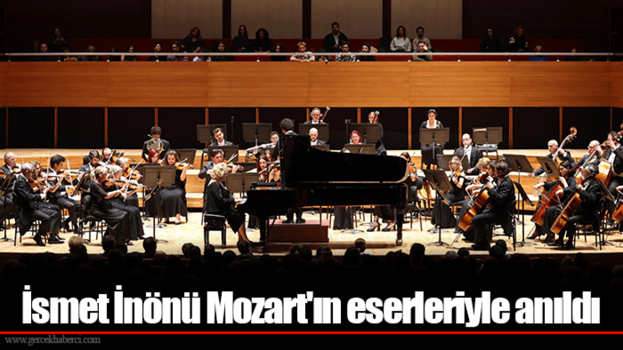 İsmet İnönü Mozart'ın eserleriyle anıldı