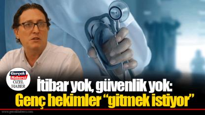 İtibar yok, güvenlik yok: Genç hekimler “gitmek istiyor”