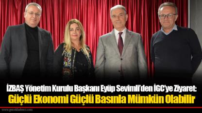 İZBAŞ Yönetim Kurulu Başkanı Eyüp Sevimli’den İGC’ye Ziyaret: Güçlü Ekonomi Güçlü Basınla Mümkün Olabilir