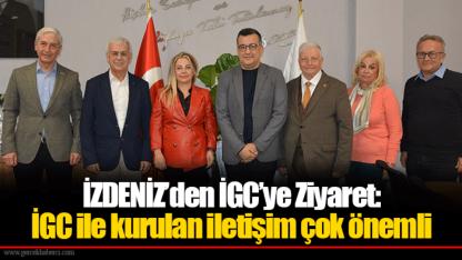 İZDENİZ’den İGC’ye Ziyaret: İGC ile kurulan iletişim çok önemli