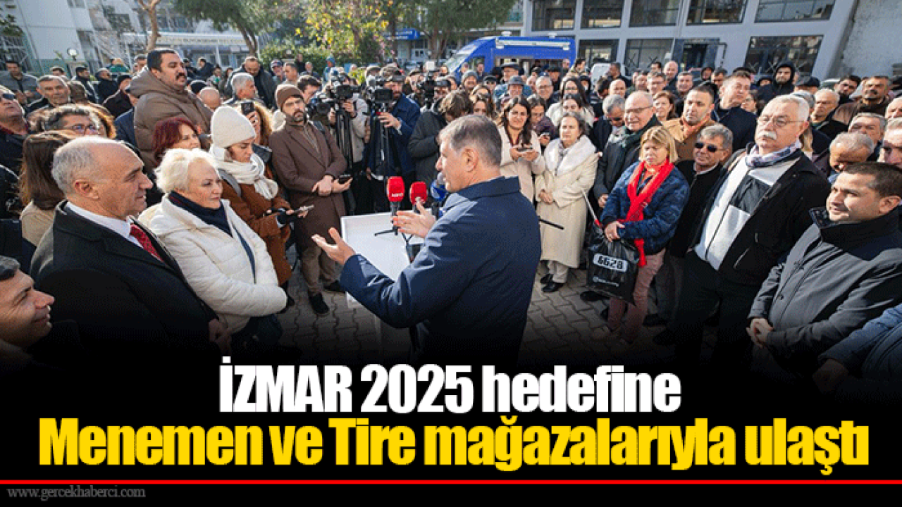 İZMAR 2025 hedefine Menemen ve Tire mağazalarıyla ulaştı