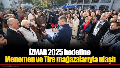 İZMAR 2025 hedefine Menemen ve Tire mağazalarıyla ulaştı