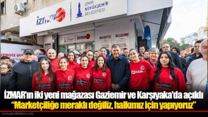 İZMAR’ın iki yeni mağazası Gaziemir ve Karşıyaka'da açıldı