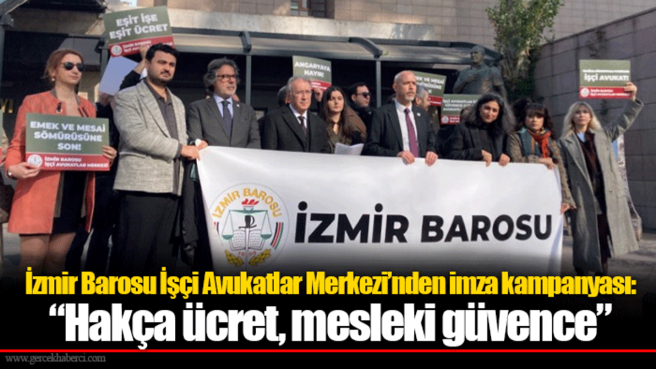 İzmir Barosu İşçi Avukatlar Merkezi’nden imza kampanyası: “Hakça ücret, mesleki güvence”