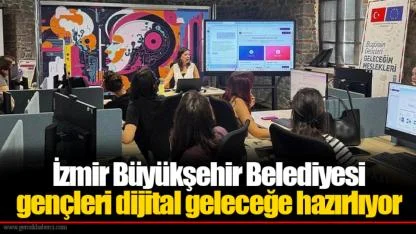 İzmir Büyükşehir Belediyesi gençleri dijital geleceğe hazırlıyor