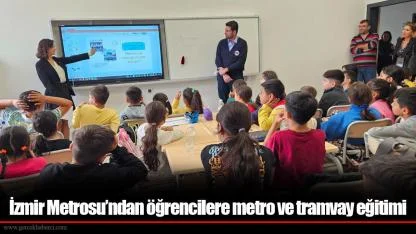 İzmir Metrosu’ndan öğrencilere metro ve tramvay eğitimi