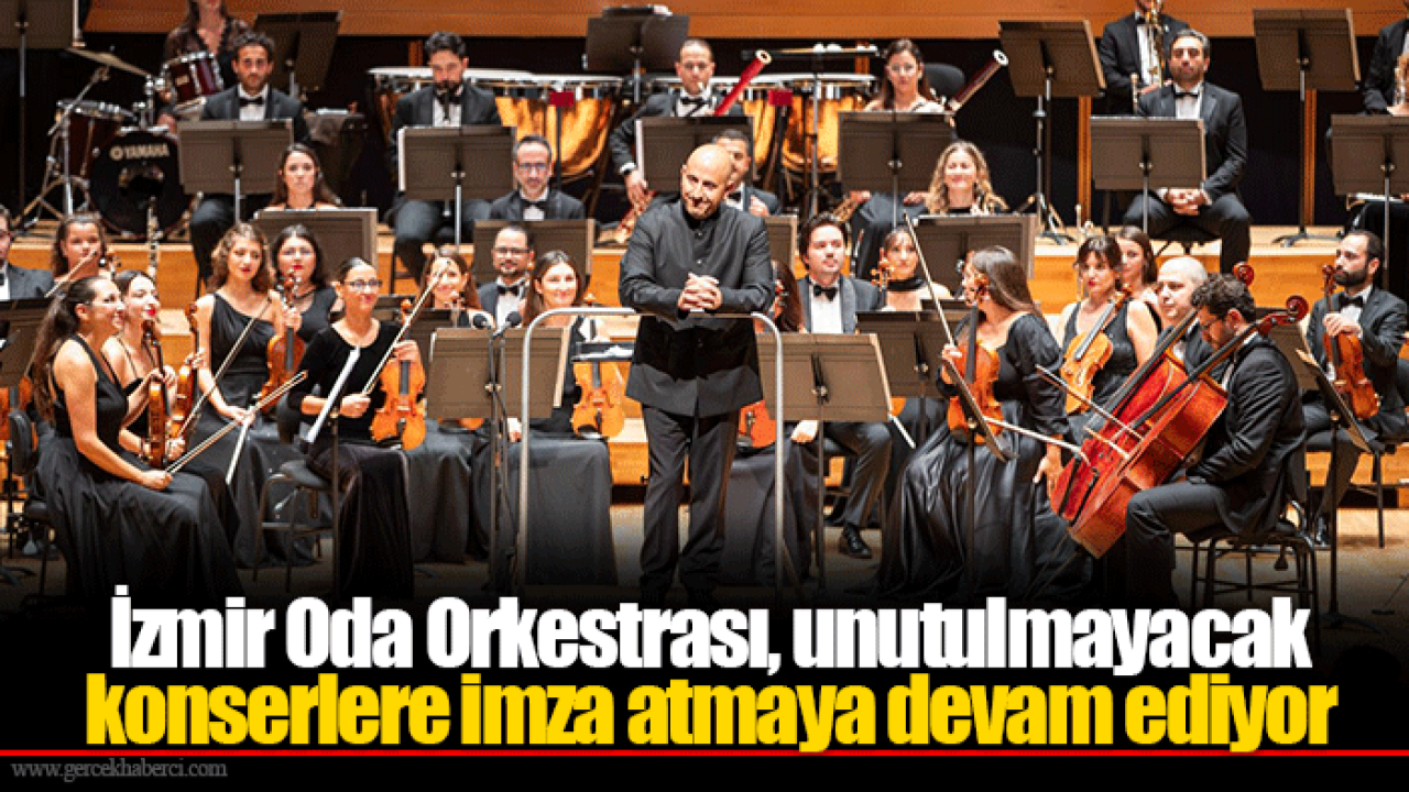 İzmir Oda Orkestrası, unutulmayacak konserlere imza atmaya devam ediyor
