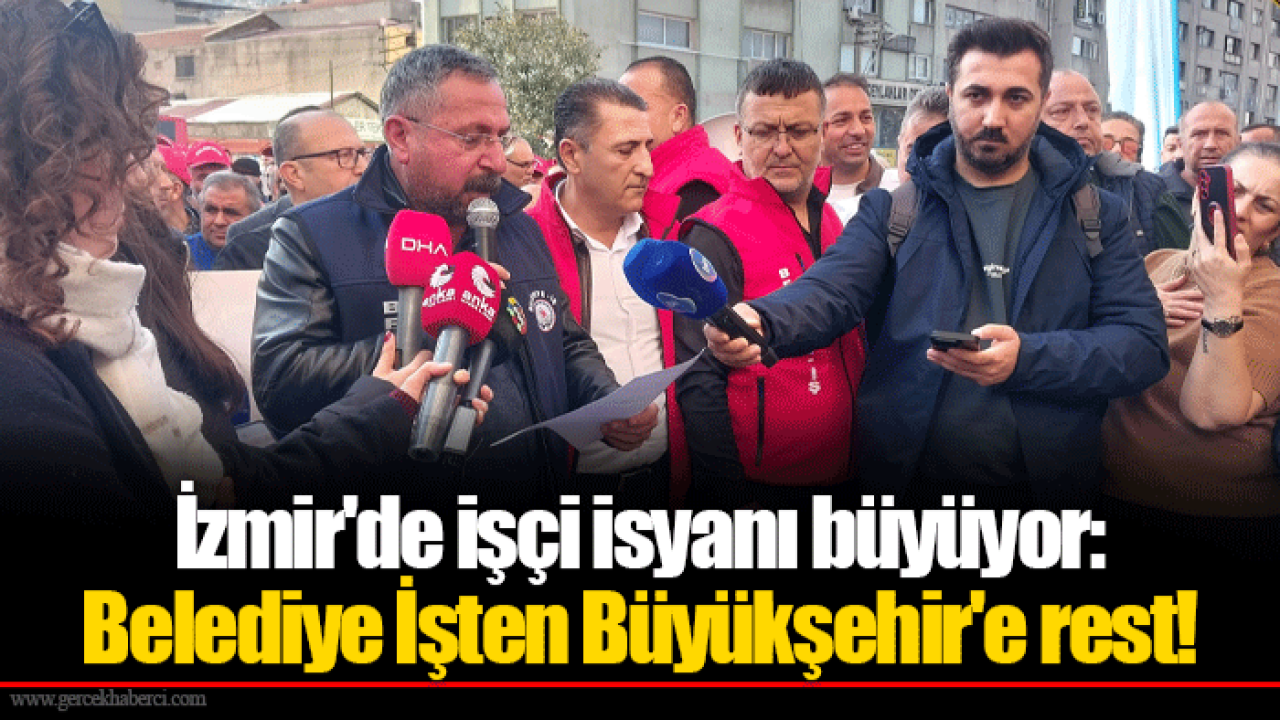 İzmir'de işçi isyanı büyüyor: Belediye İşten Büyükşehir'e rest!