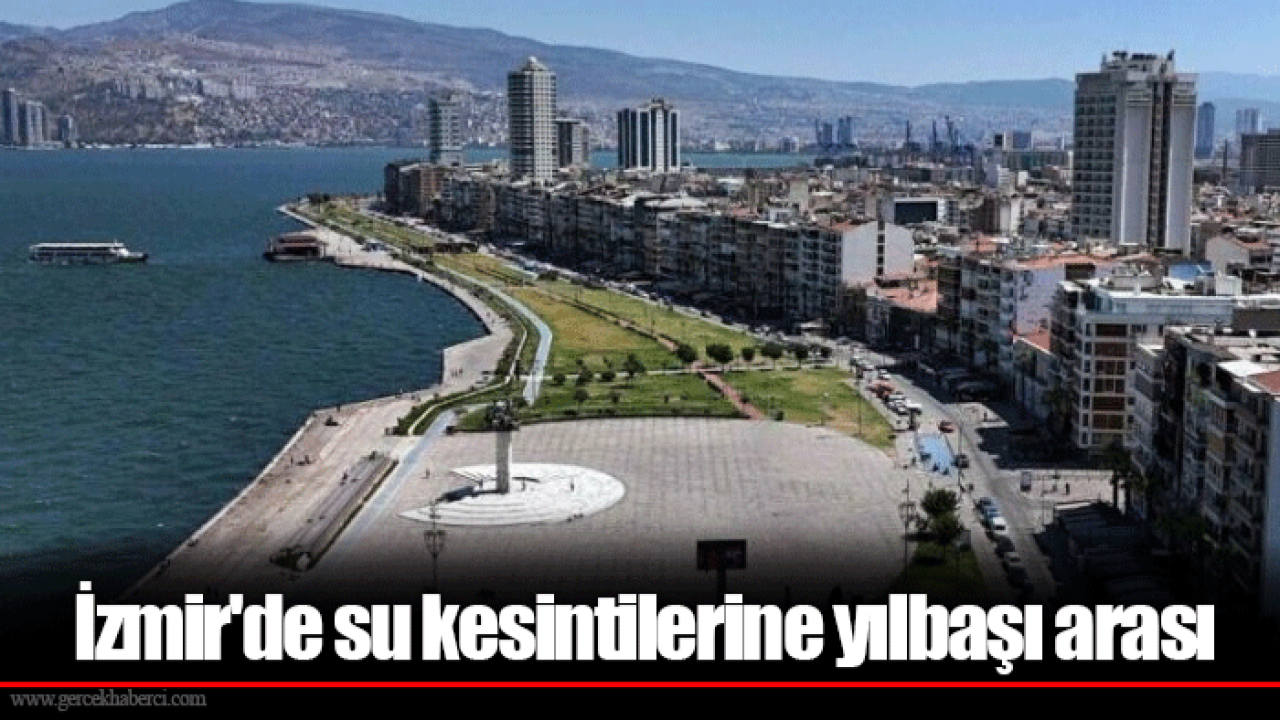 İzmir'de su kesintilerine yılbaşı arası