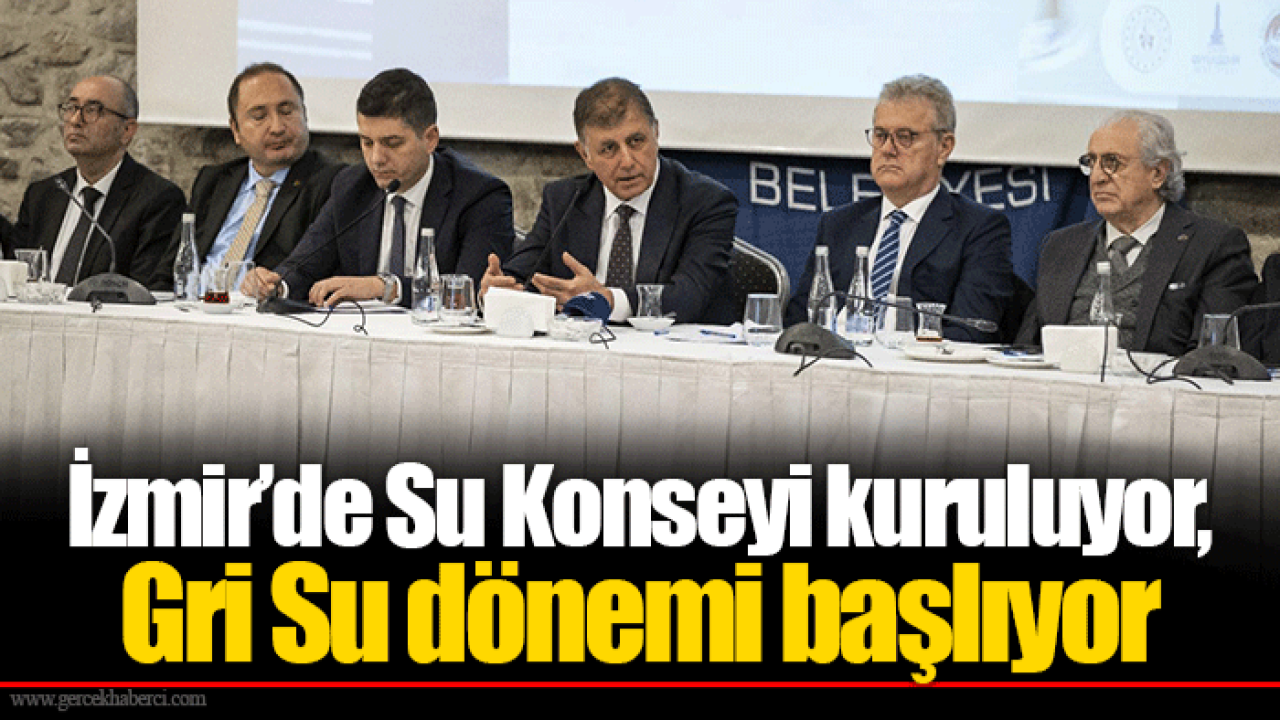 İzmir’de Su Konseyi kuruluyor, Gri Su dönemi başlıyor