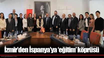 İzmir’den İspanya’ya ‘eğitim’ köprüsü