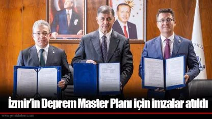 İzmir’in Deprem Master Planı için imzalar atıldı