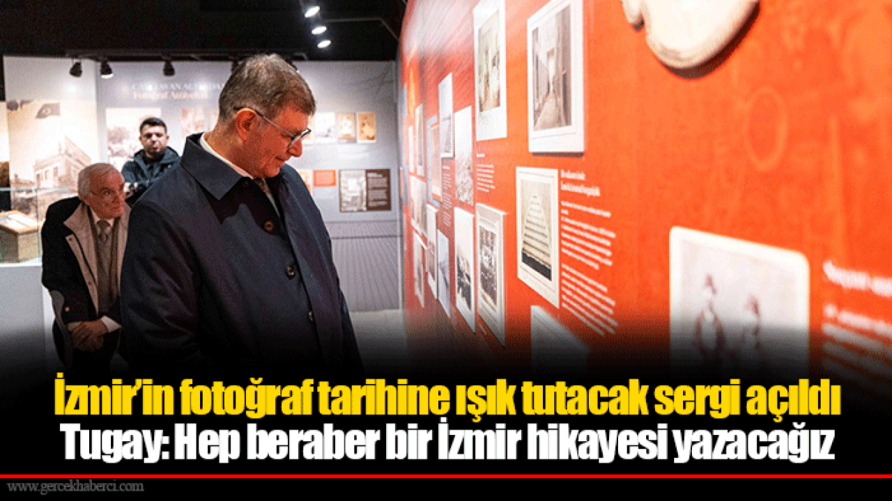 İzmir’in fotoğraf tarihine ışık tutacak sergi açıldı
