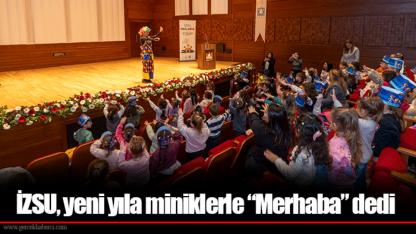 İZSU, yeni yıla miniklerle “Merhaba” dedi