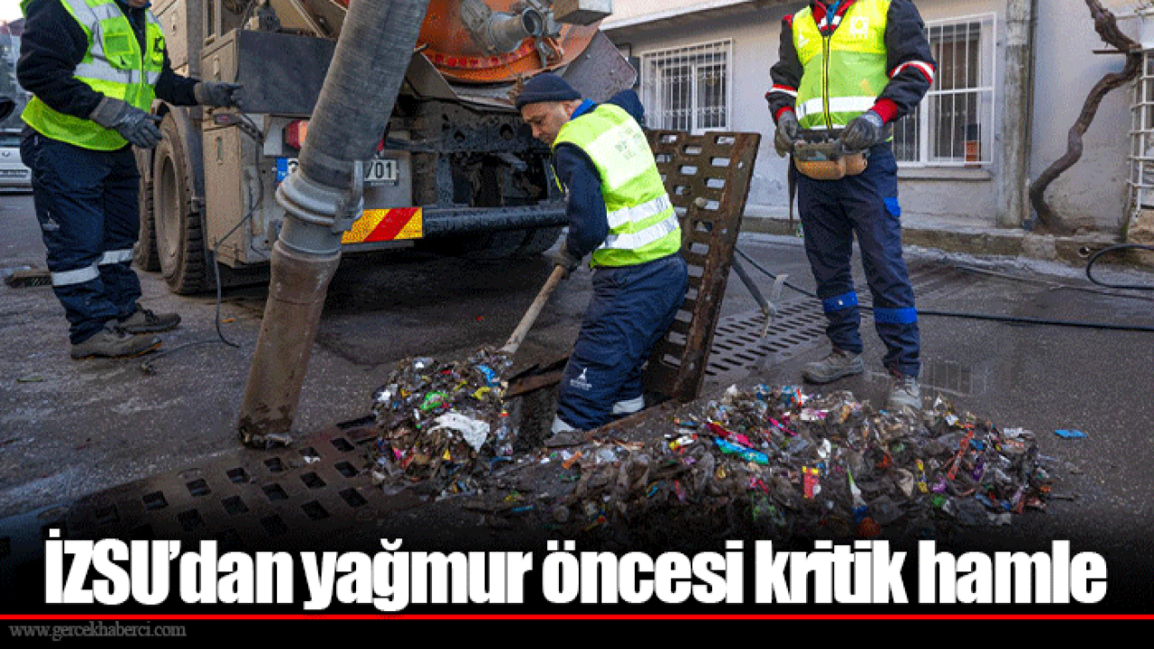 İZSU’dan yağmur öncesi kritik hamle