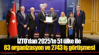 İZTO’dan 2025’te 51 ülke ile 83 organizasyon ve 2743 iş görüşmesi