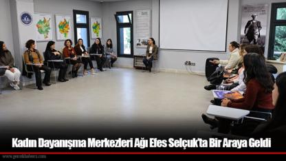 Kadın Dayanışma Merkezleri Ağı Efes Selçuk’ta Bir Araya Geldi