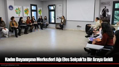 Kadın Dayanışma Merkezleri Ağı Efes Selçuk’ta Bir Araya Geldi