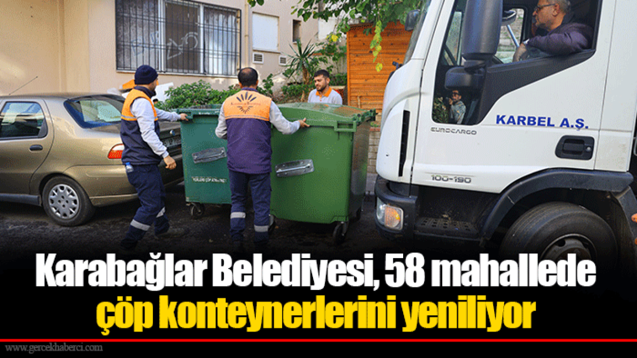Karabağlar Belediyesi, 58 mahallede çöp konteynerlerini yeniliyor