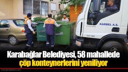 Karabağlar Belediyesi, 58 mahallede çöp konteynerlerini yeniliyor