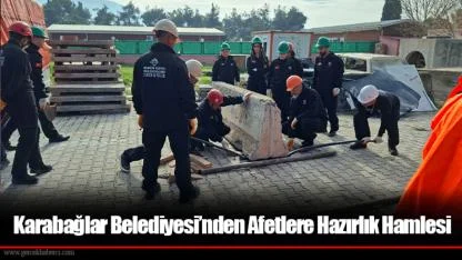 Karabağlar Belediyesi’nden Afetlere Hazırlık Hamlesi
