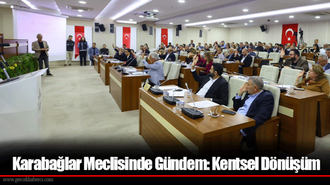 Karabağlar Meclisinde Gündem: Kentsel Dönüşüm