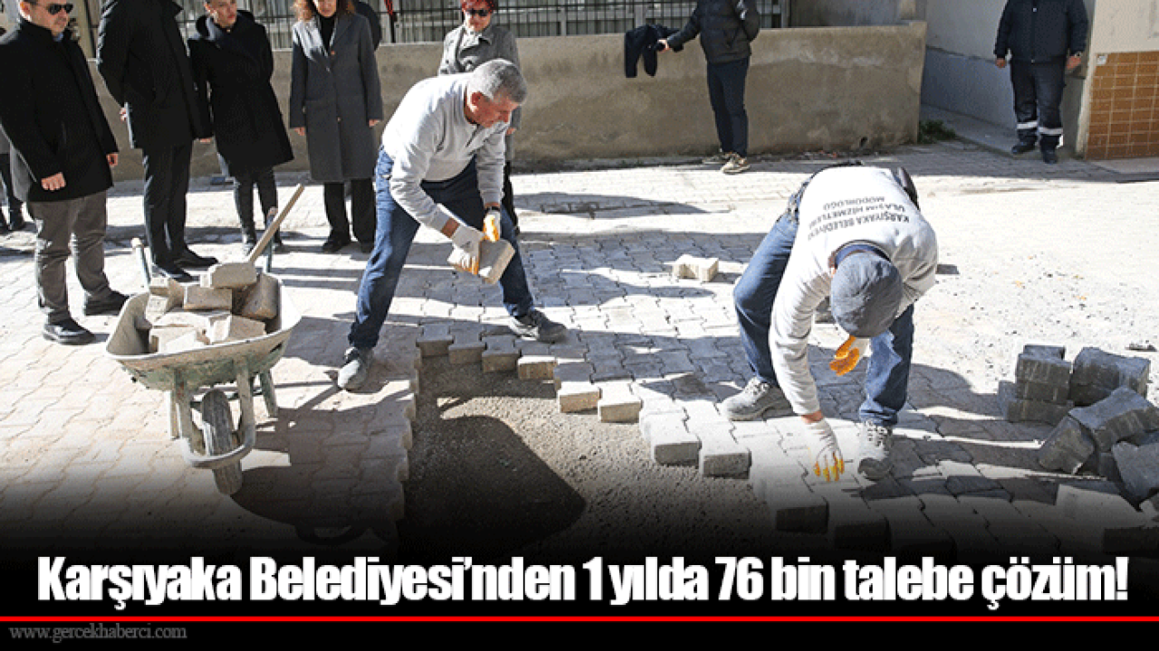 Karşıyaka Belediyesi’nden 1 yılda 76 bin talebe çözüm!