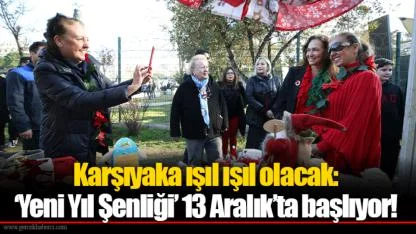 Karşıyaka ışıl ışıl olacak: ‘Yeni Yıl Şenliği’ 13 Aralık’ta başlıyor!