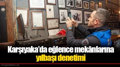 Karşıyaka’da eğlence mekânlarına yılbaşı denetimi