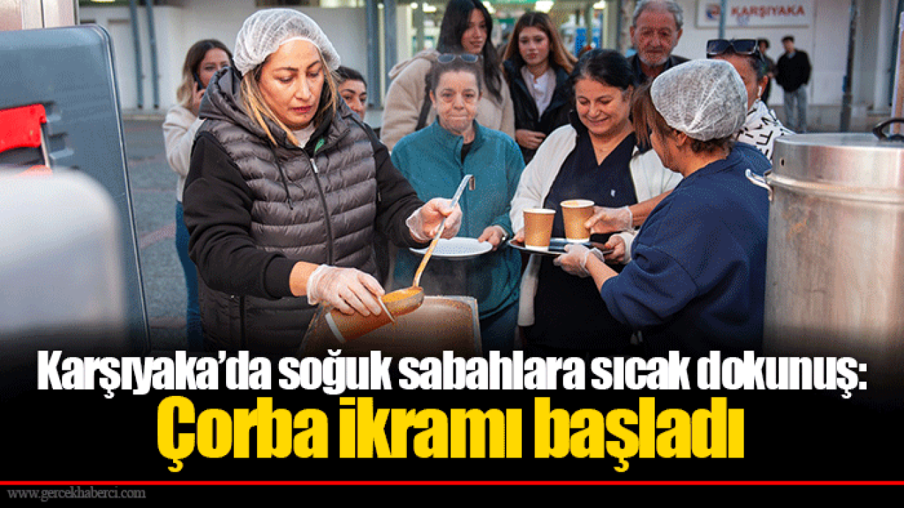 Karşıyaka’da soğuk sabahlara sıcak dokunuş: Çorba ikramı başladı