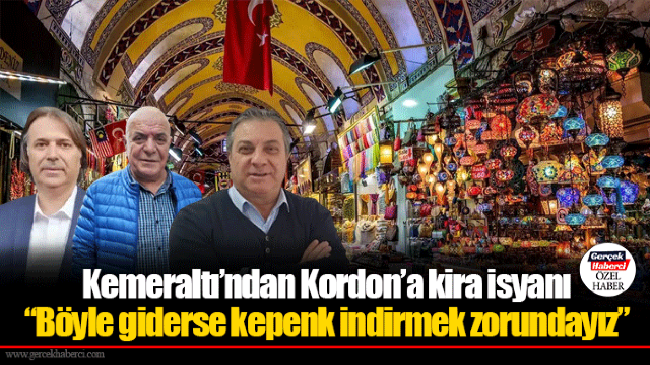 Kemeraltı’ndan Kordon’a kira isyanı: “Böyle giderse kepenk indirmek zorundayız”