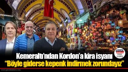 Kemeraltı’ndan Kordon’a kira isyanı: “Böyle giderse kepenk indirmek zorundayız”