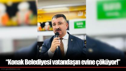 “Konak Belediyesi vatandaşın evine çöküyor!”